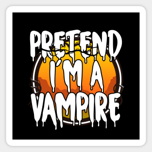 Pretend I'm A Vampire Halloween 2021 Costume Halloween Scary, Horror, Happy Halloween Day 2021 Sticker